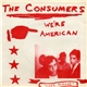 The Consumers - We're American 